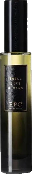 Epc. Smell Like A King